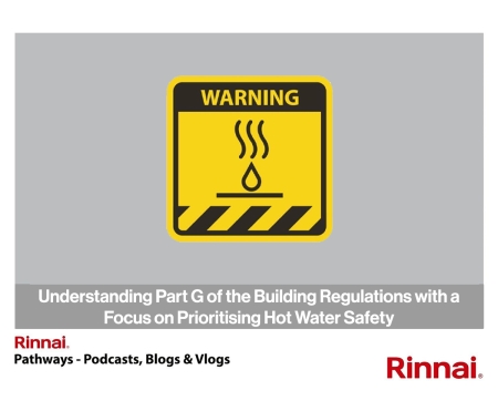 Blog 47 Understanding Part G of the Building Regulations with a Focus on Prioritising Hot Water Safety.jpg
